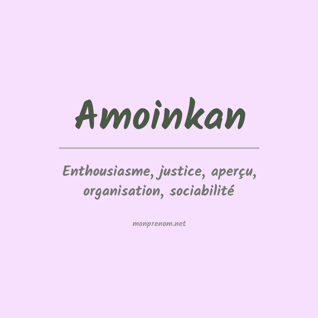 Signification du prénom Amoinkan