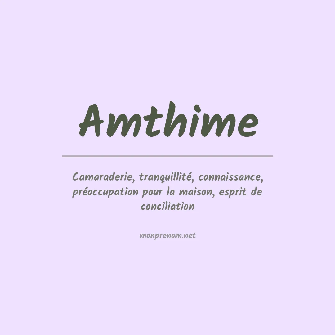 Signification du prénom Amthime
