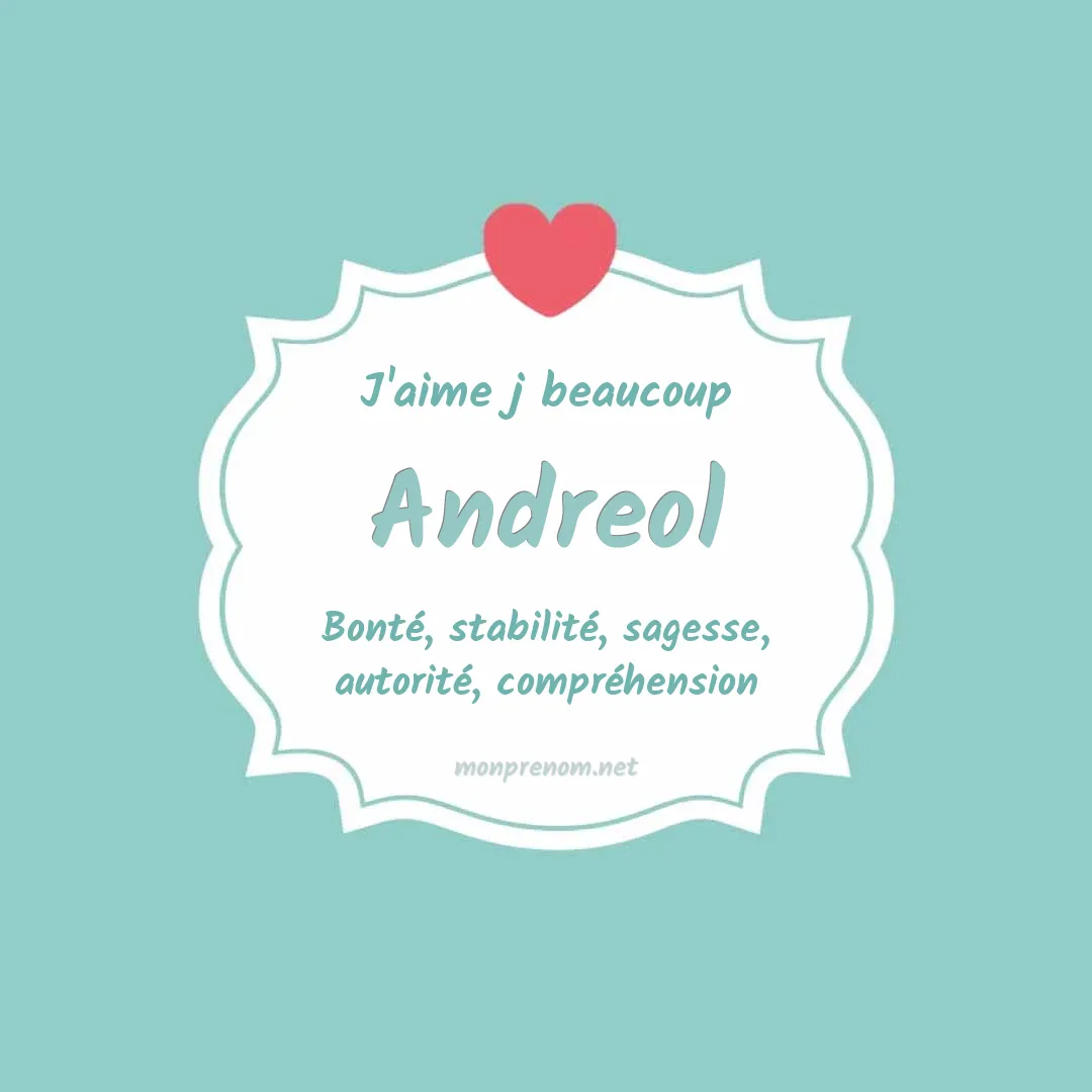 J'aime beaucoup Andreol