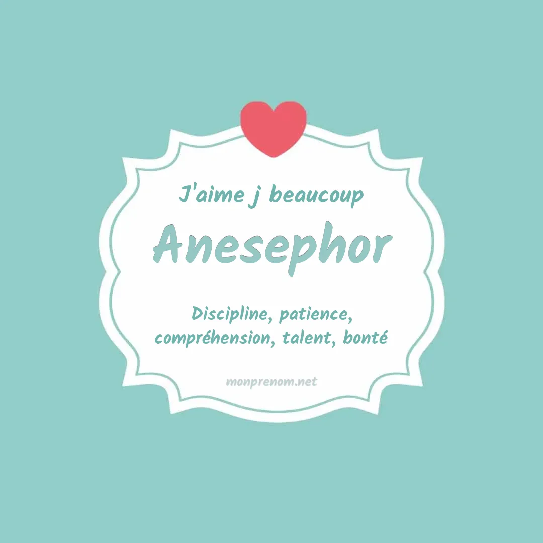 J'aime beaucoup Anesephor