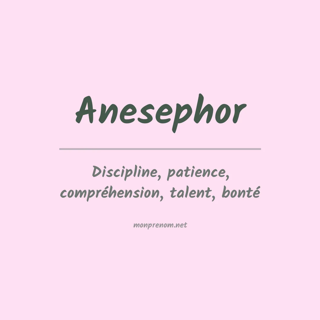Signification du prénom Anesephor