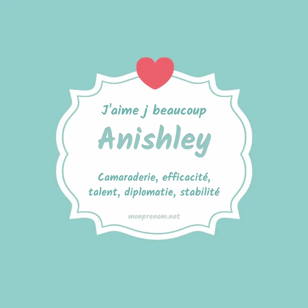 J'aime beaucoup Anishley