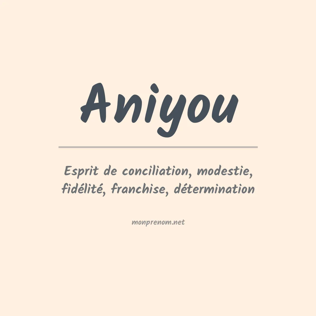 Signification du prénom Aniyou