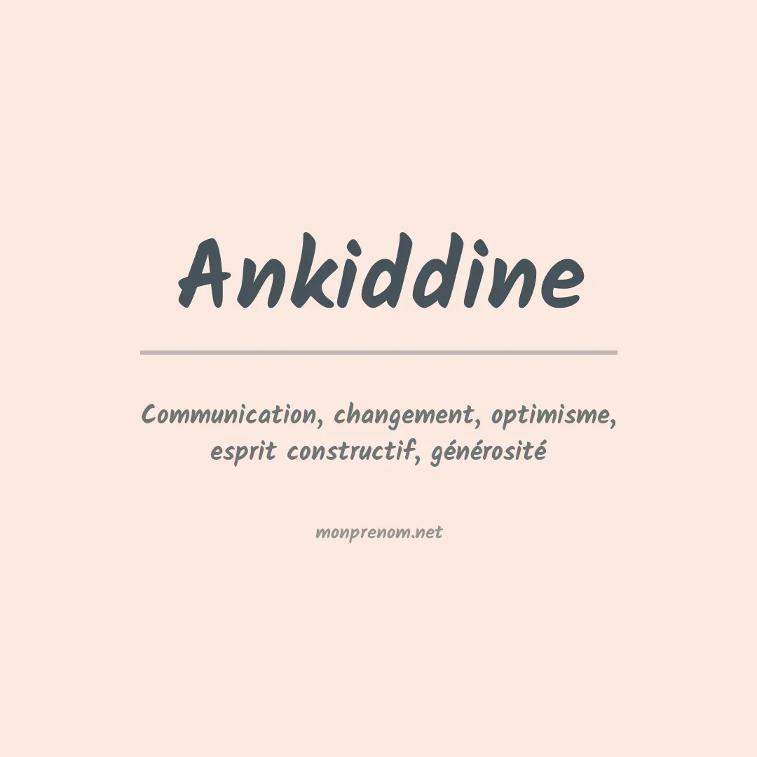 Signification du prénom Ankiddine