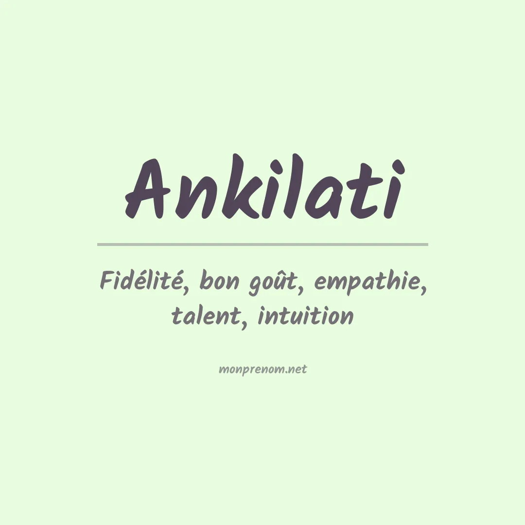 Signification du prénom Ankilati