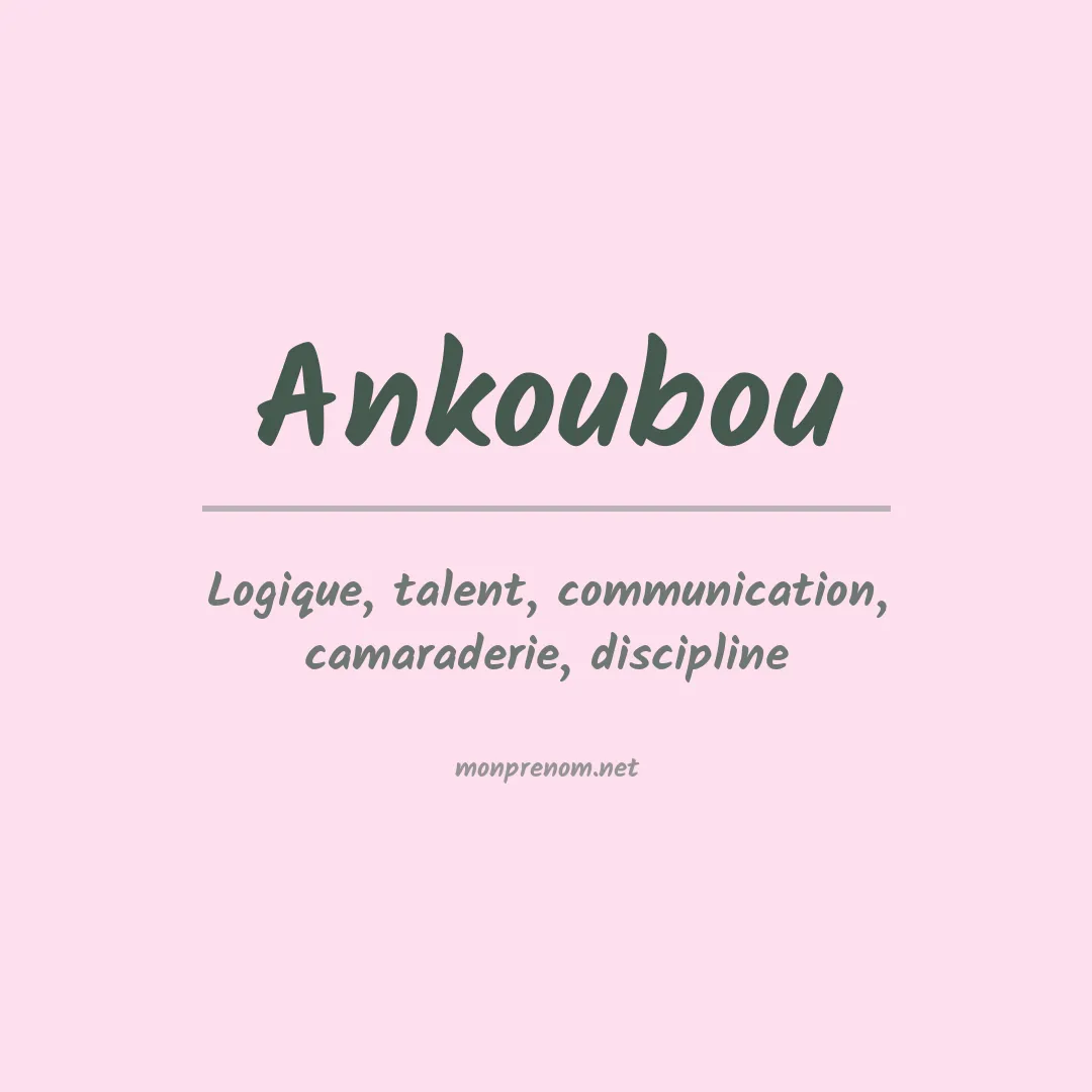 Signification du prénom Ankoubou