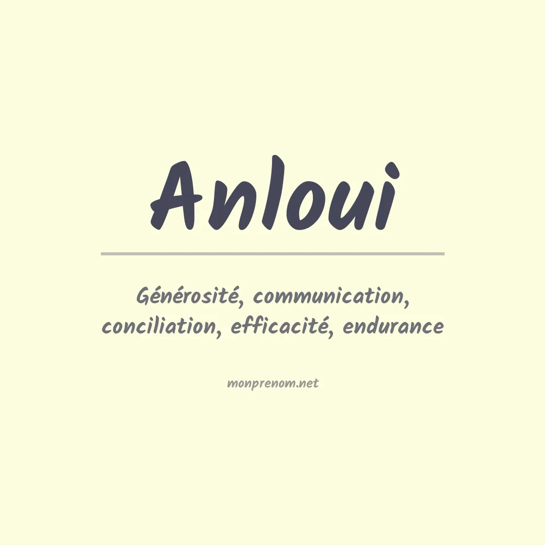 Signification du prénom Anloui
