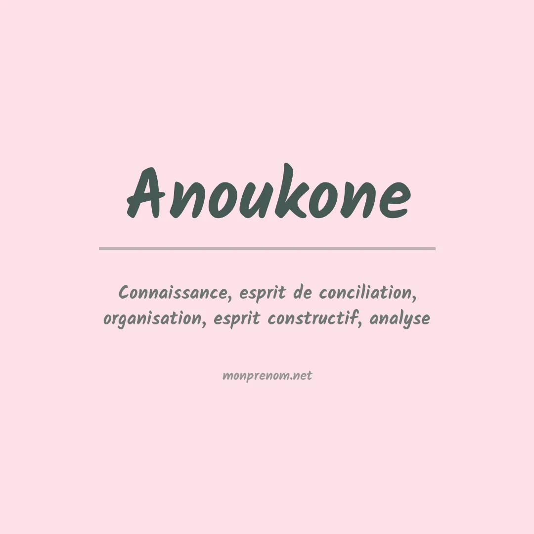 Signification du prénom Anoukone