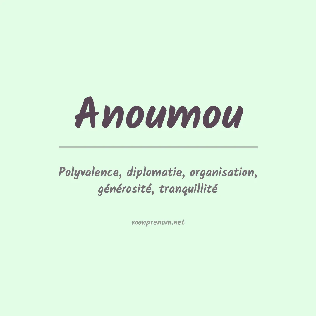 Signification du prénom Anoumou