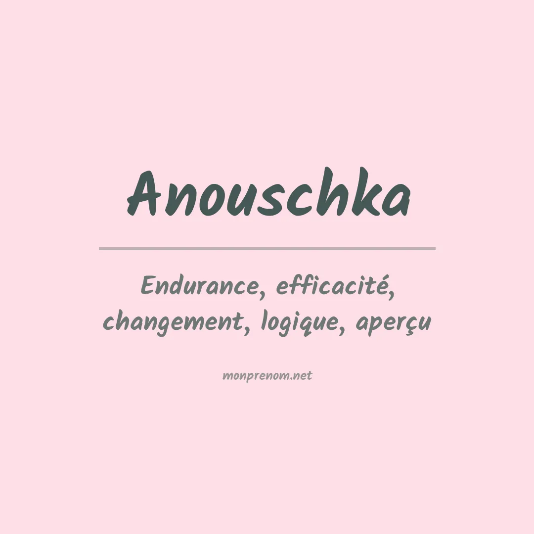 Signification du prénom Anouschka
