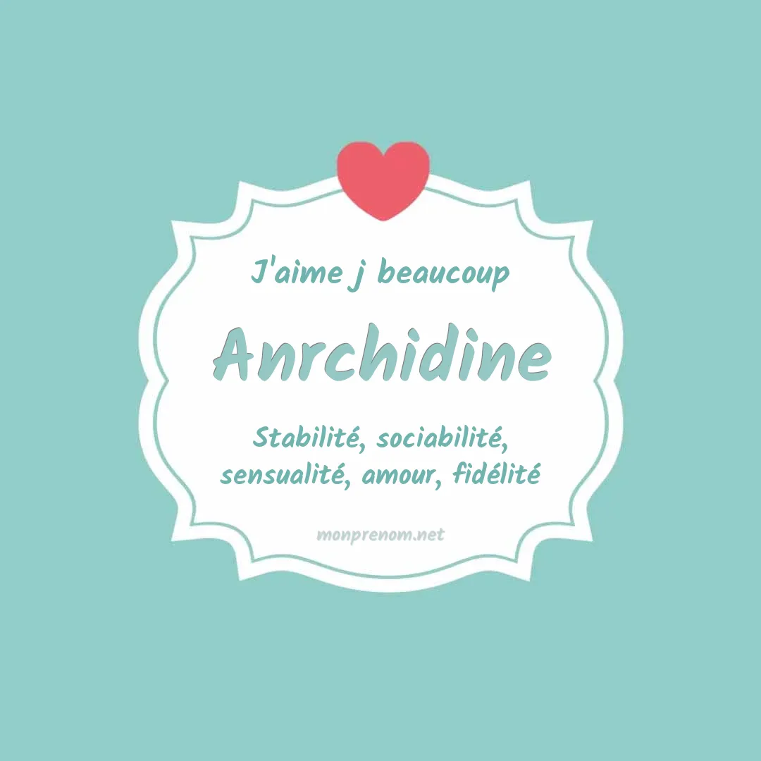 J'aime beaucoup Anrchidine