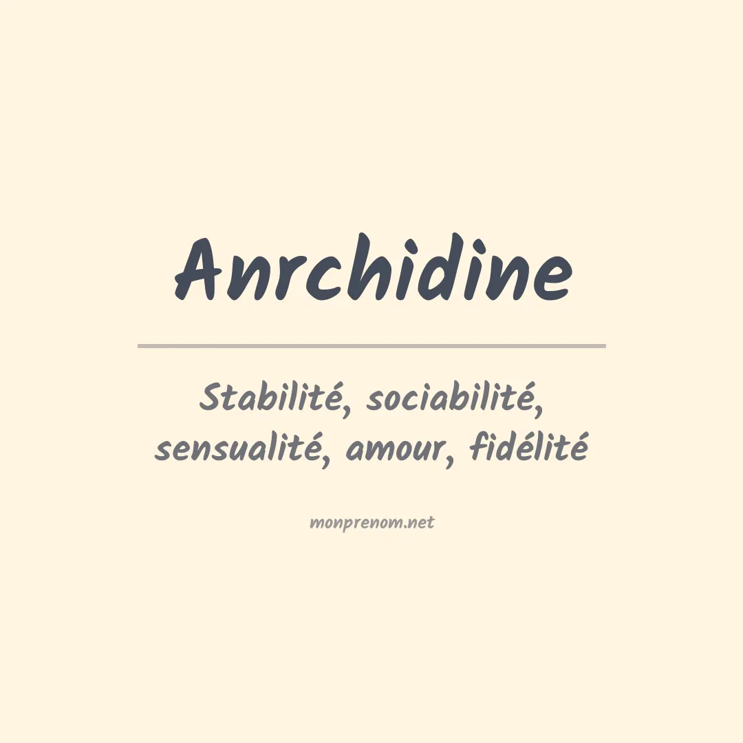 Signification du prénom Anrchidine