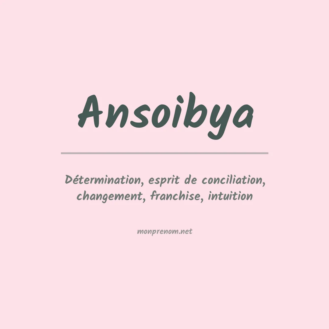 Signification du prénom Ansoibya