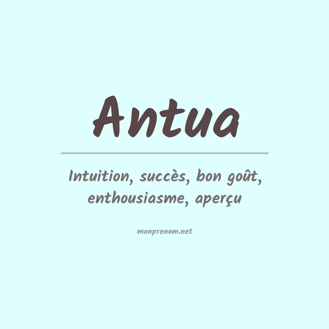 Signification du prénom Antua