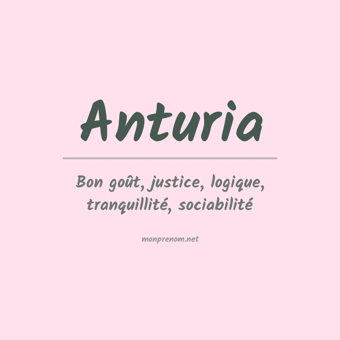 Signification du prénom Anturia