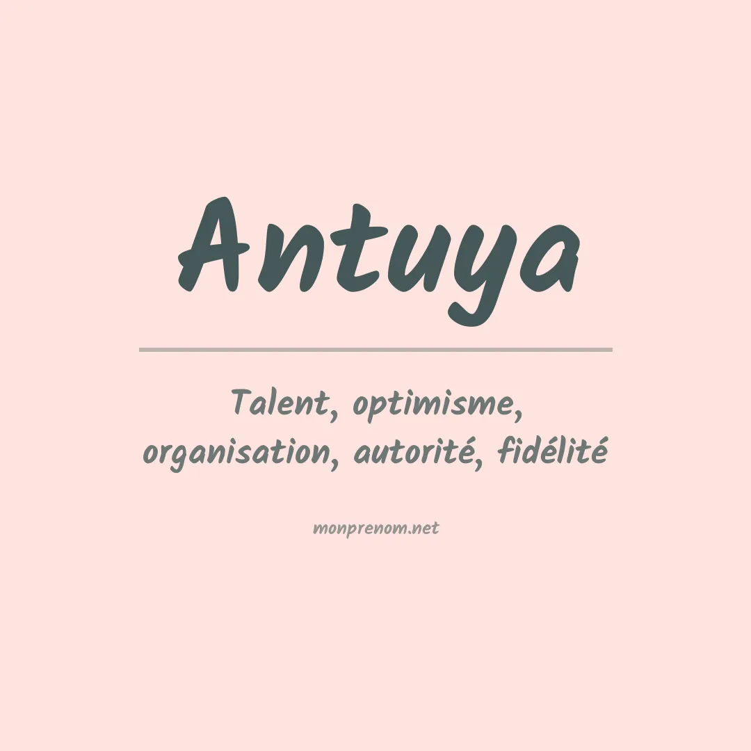 Signification du prénom Antuya