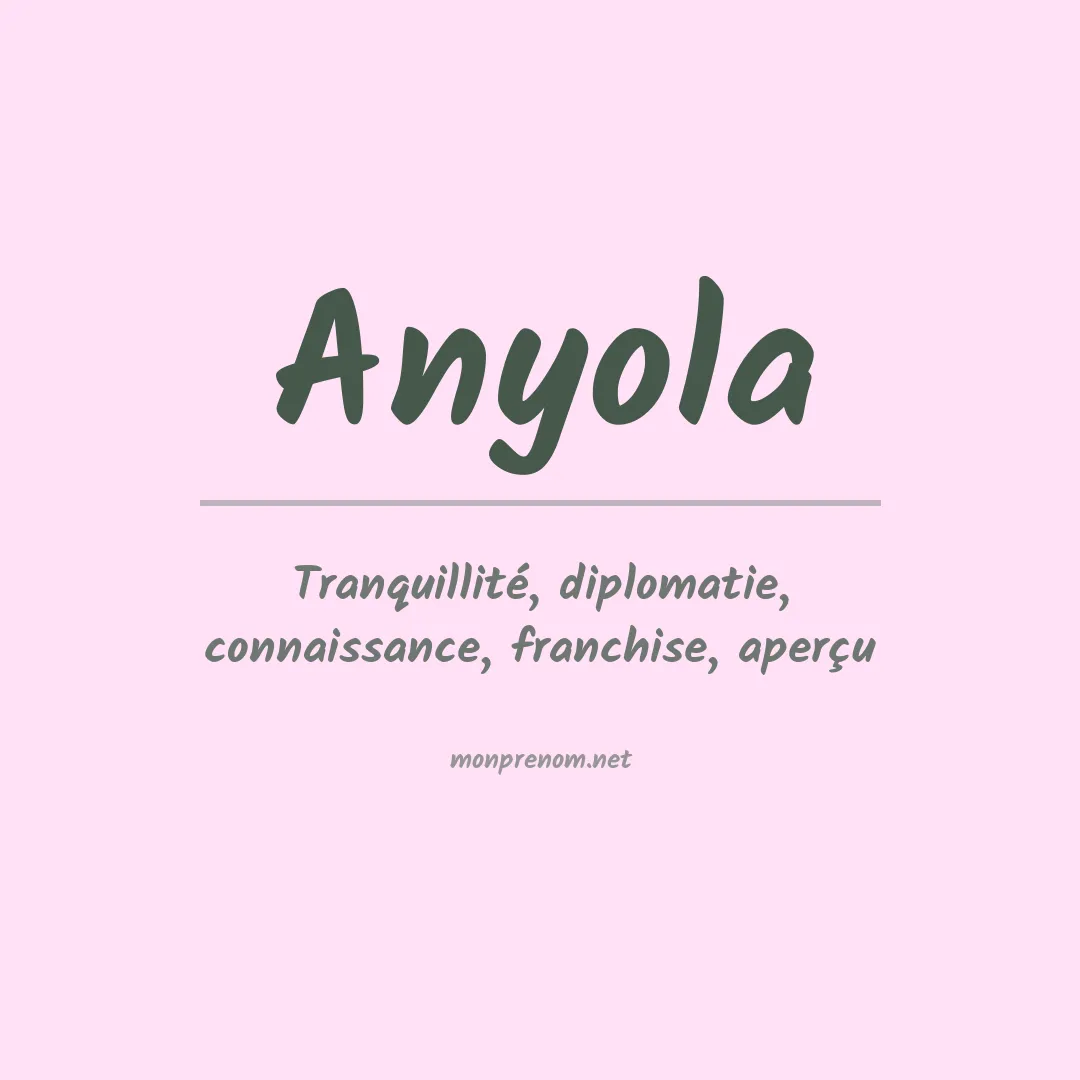 Signification du prénom Anyola