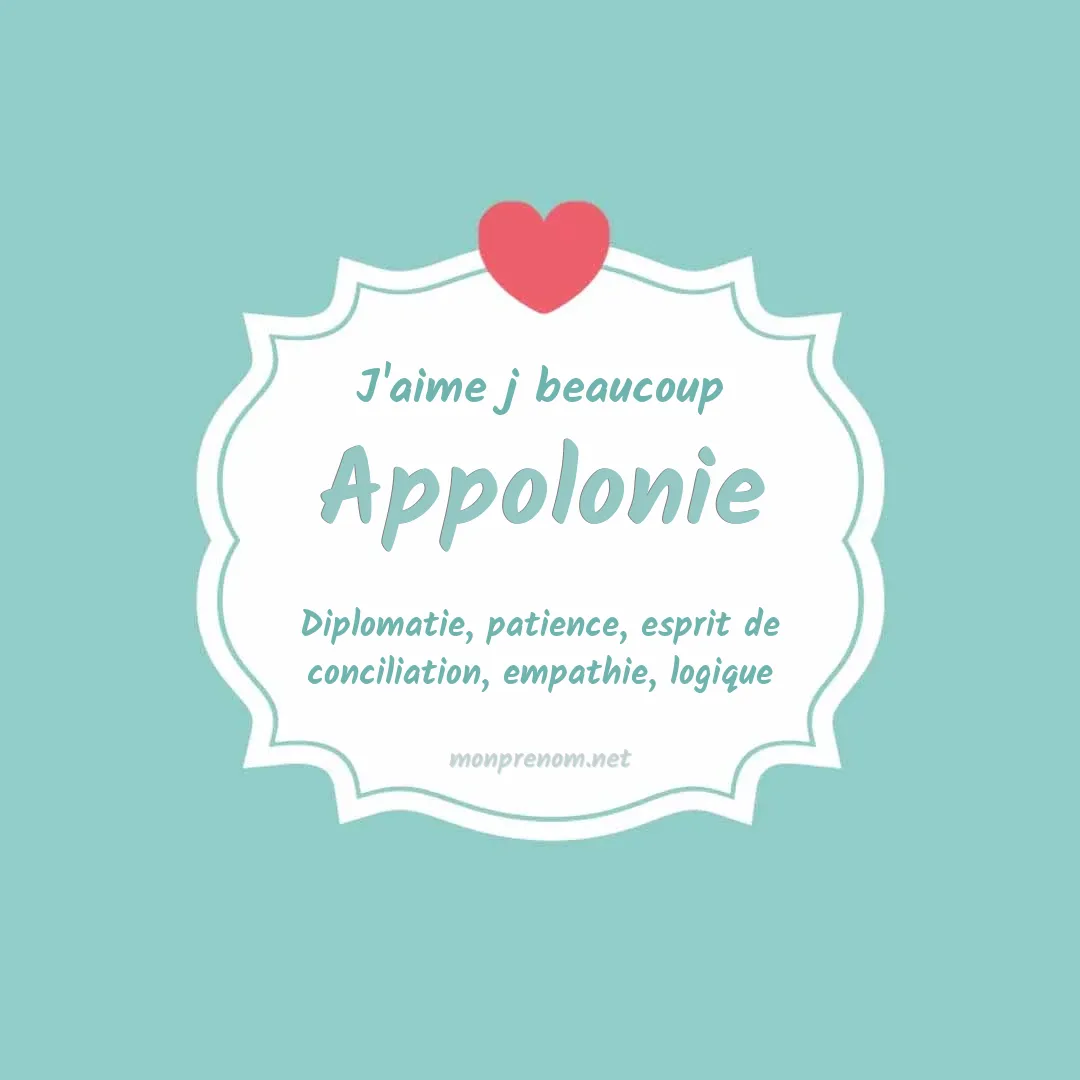 J'aime beaucoup Appolonie