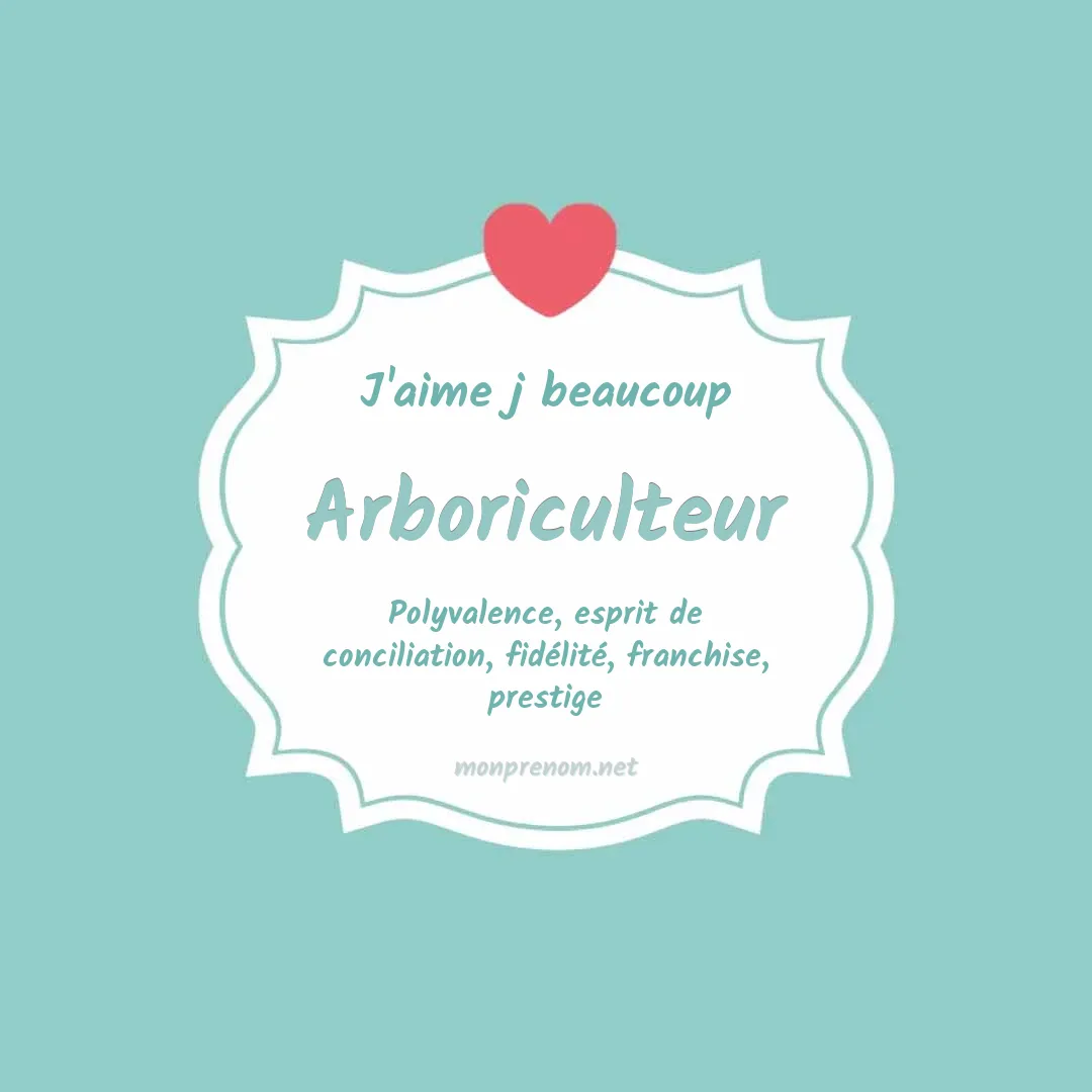 J'aime beaucoup Arboriculteur