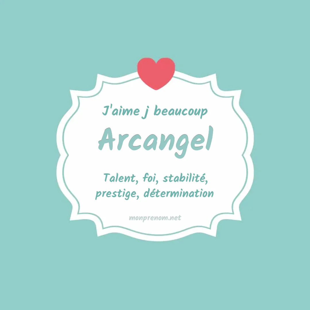 J'aime beaucoup Arcangel