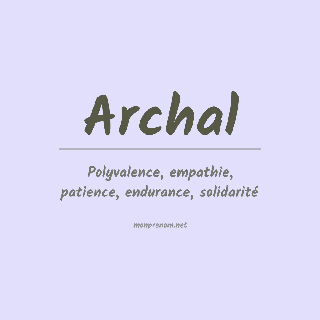 Signification du prénom Archal