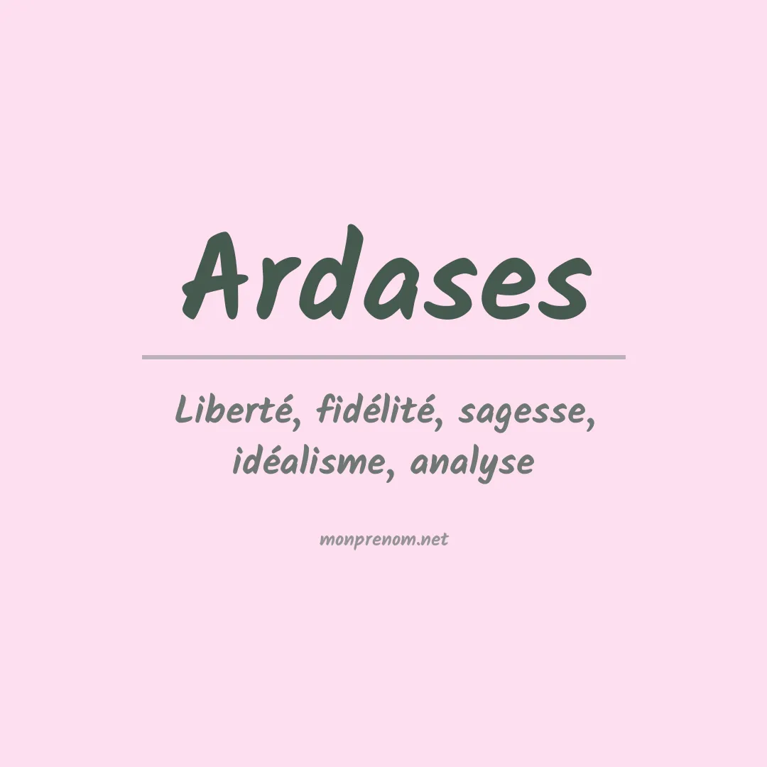 Signification du prénom Ardases