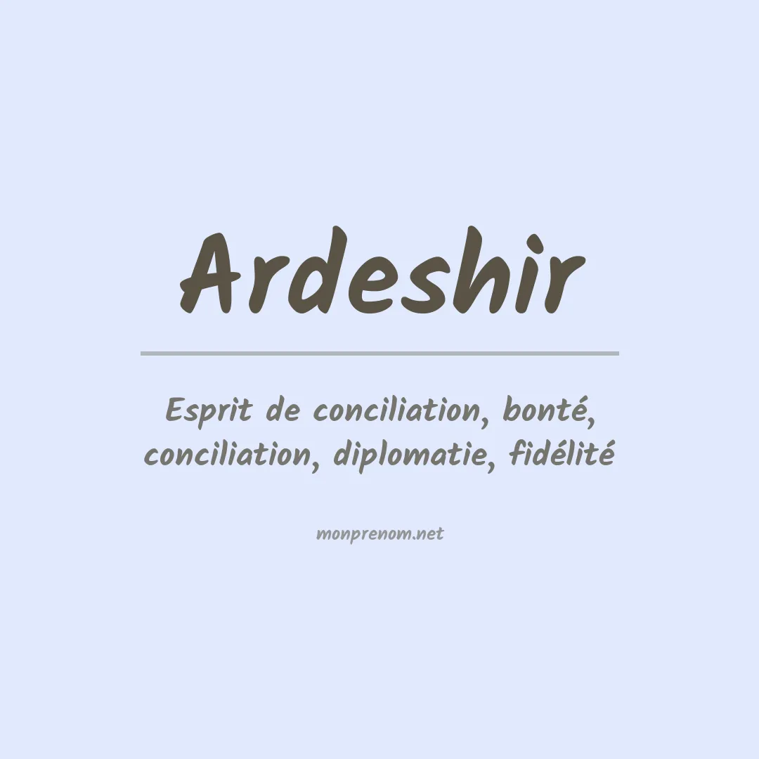 Signification du prénom Ardeshir