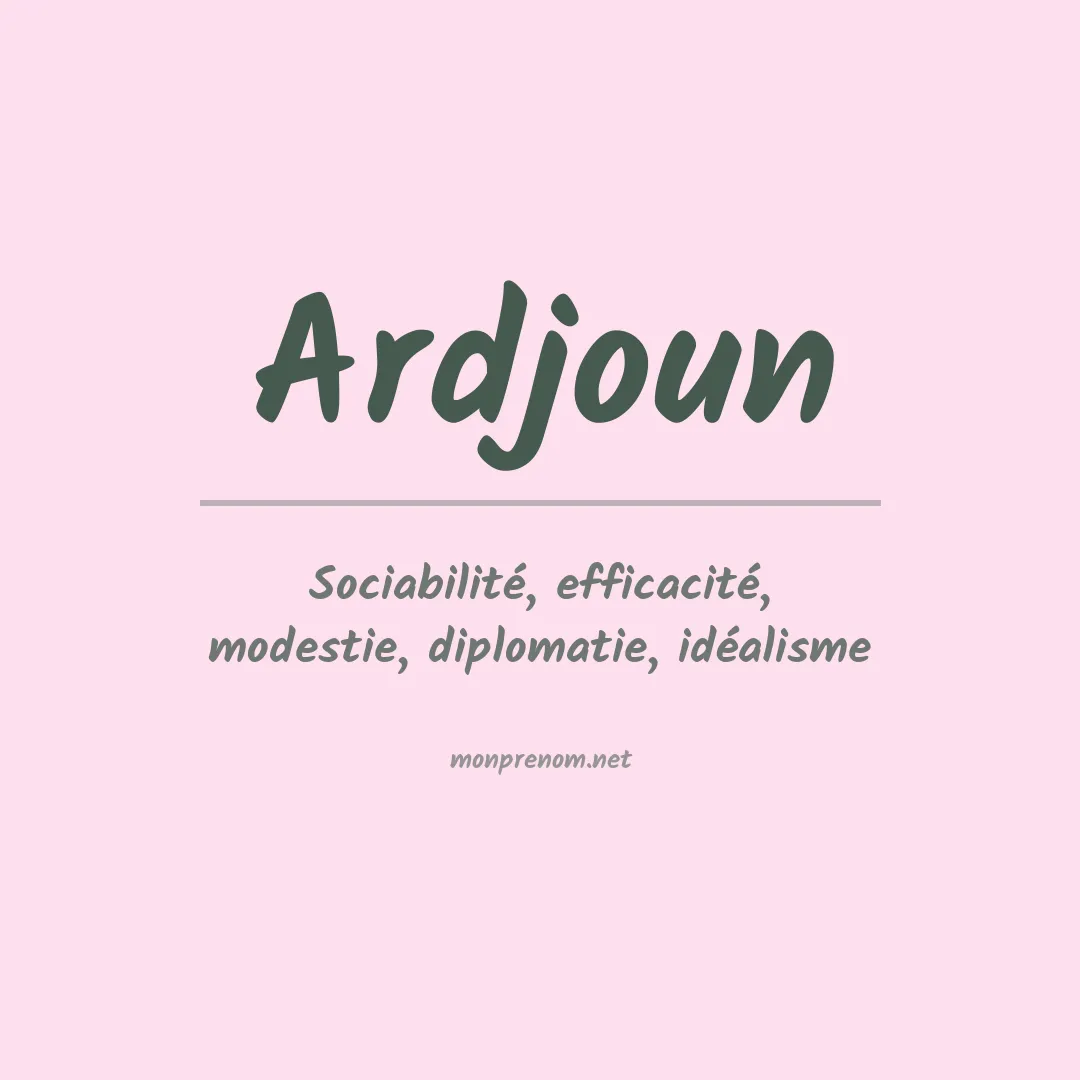 Signification du prénom Ardjoun