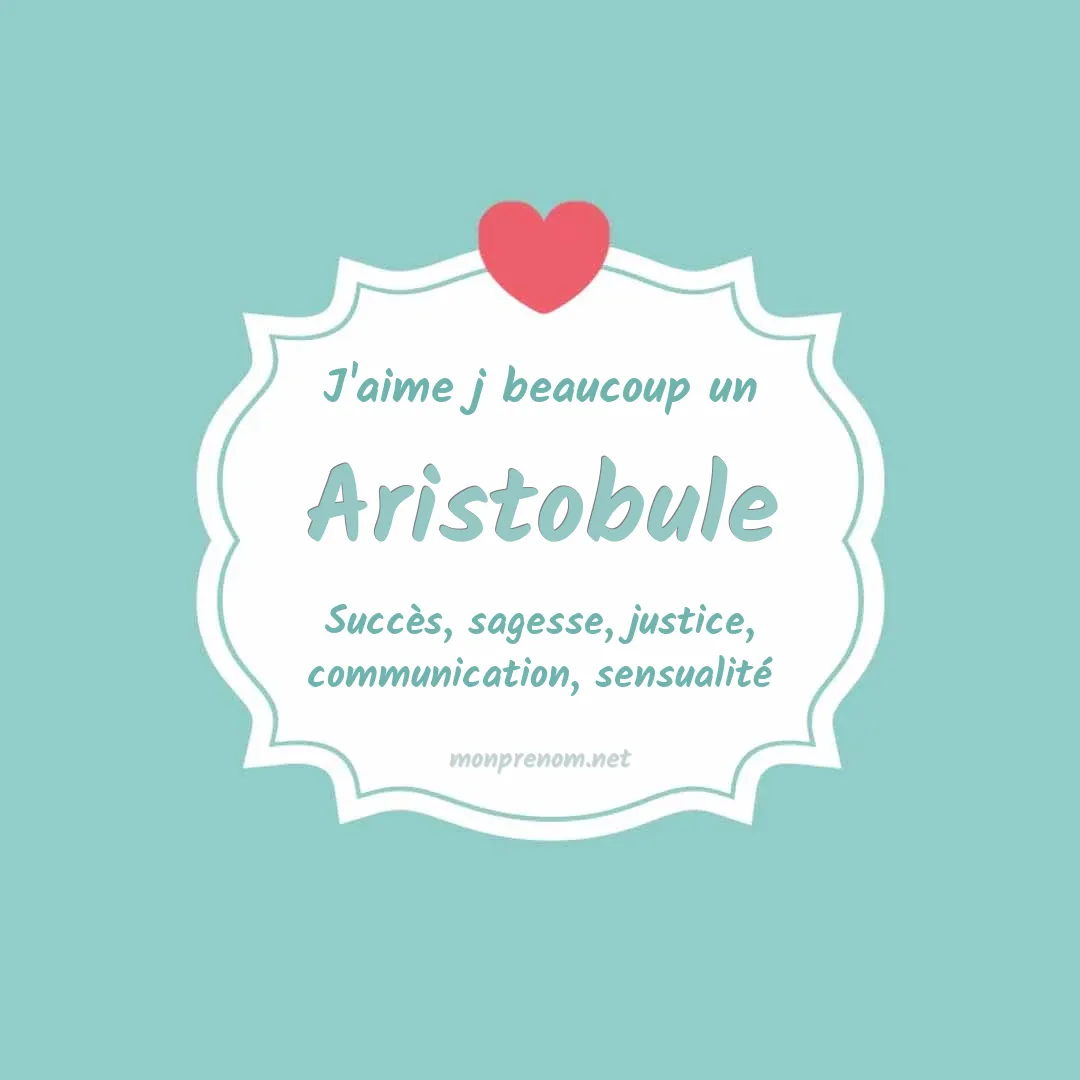 J'aime beaucoup Aristobule