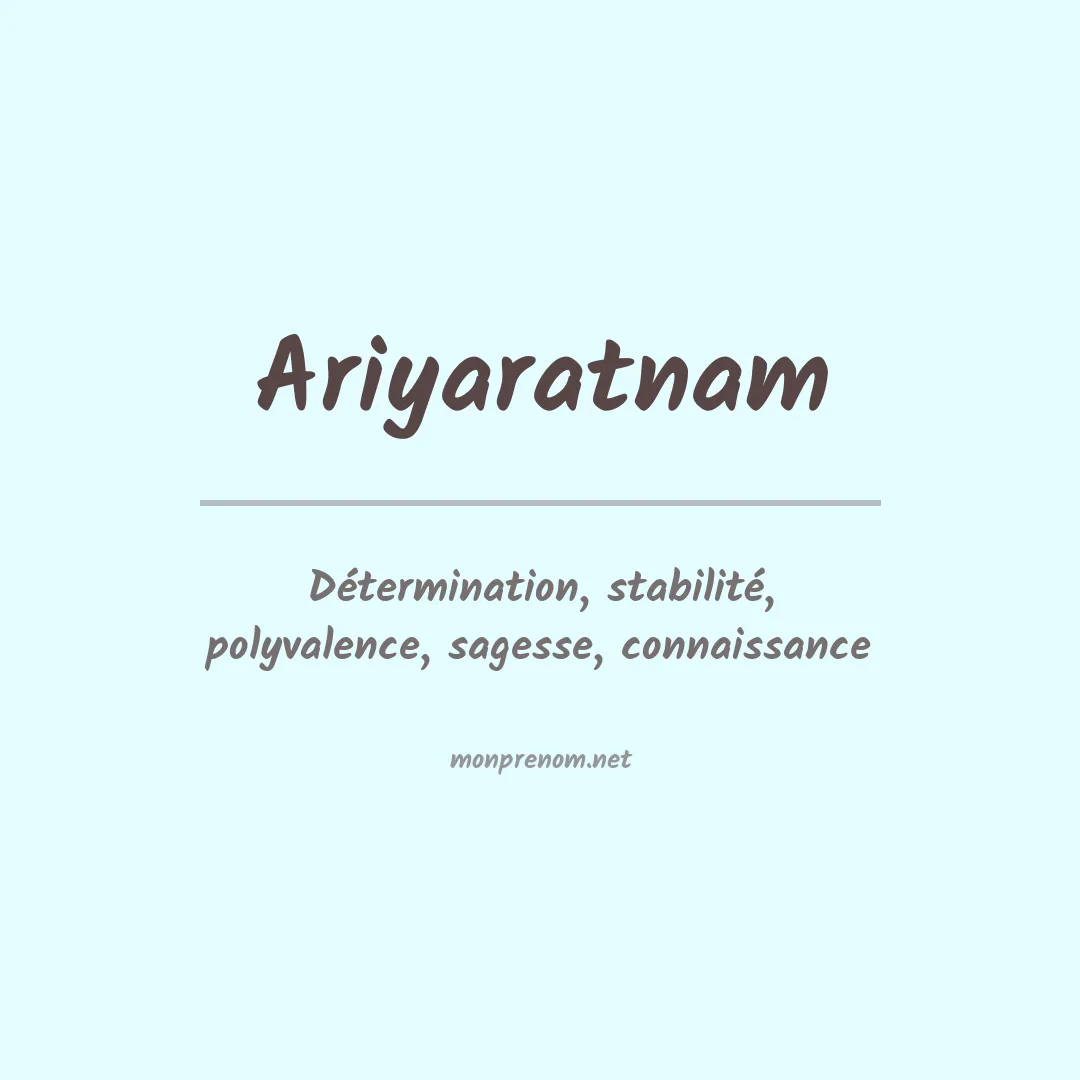 Signification du prénom Ariyaratnam
