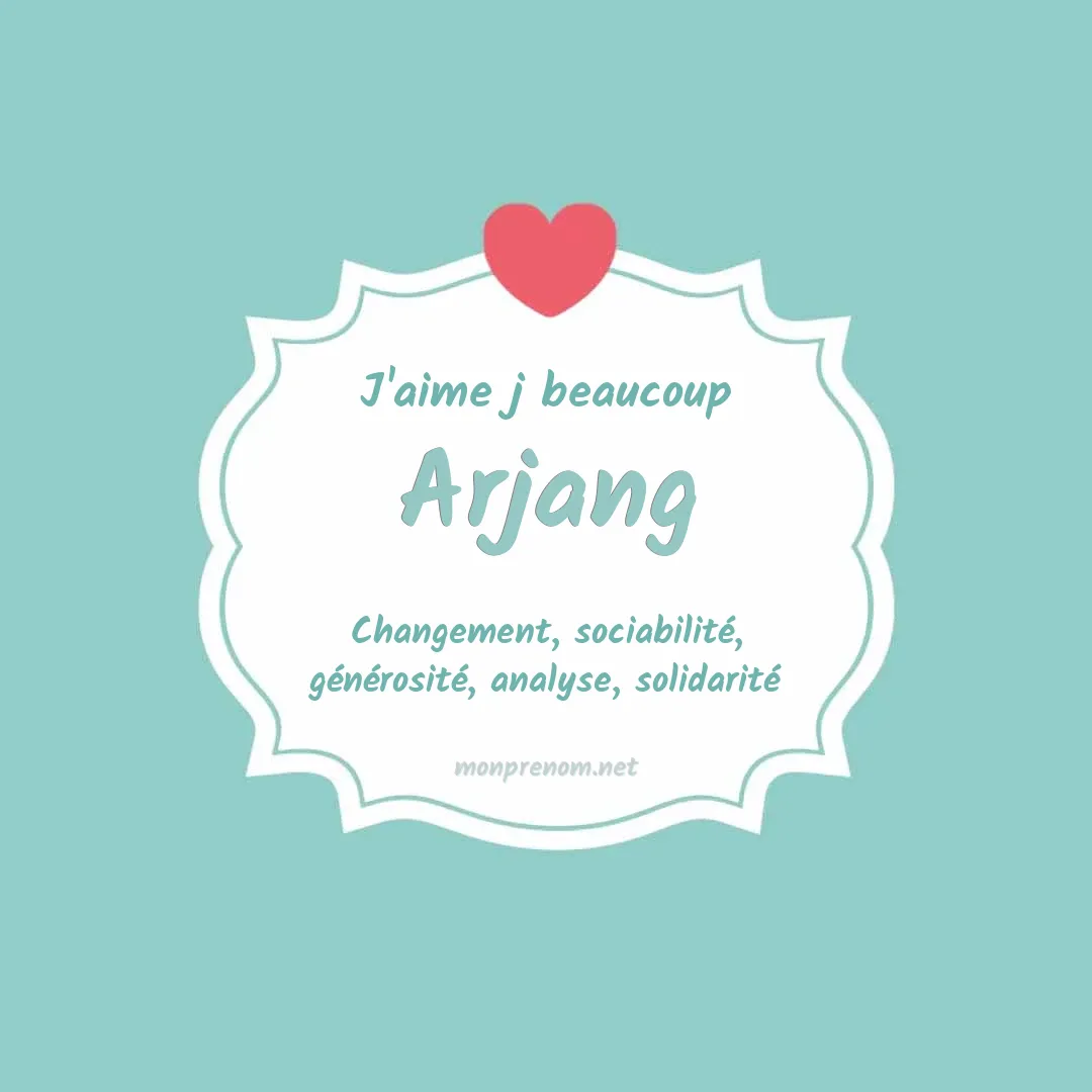 J'aime beaucoup Arjang