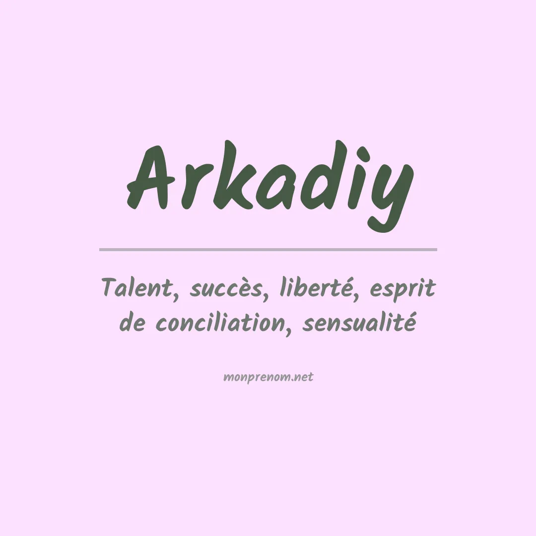 Signification du prénom Arkadiy