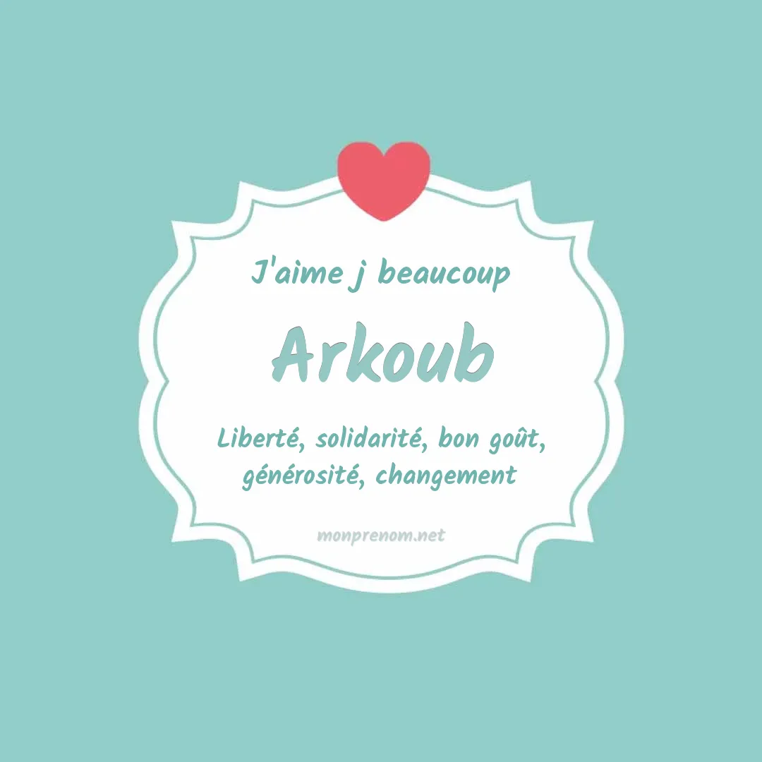 J'aime beaucoup Arkoub
