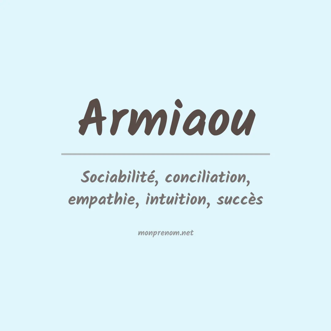 Signification du prénom Armiaou