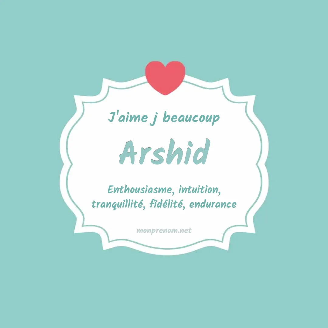 J'aime beaucoup Arshid