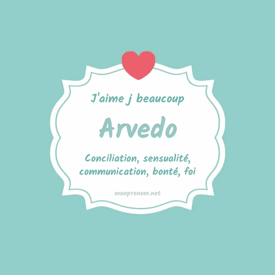 J'aime beaucoup Arvedo