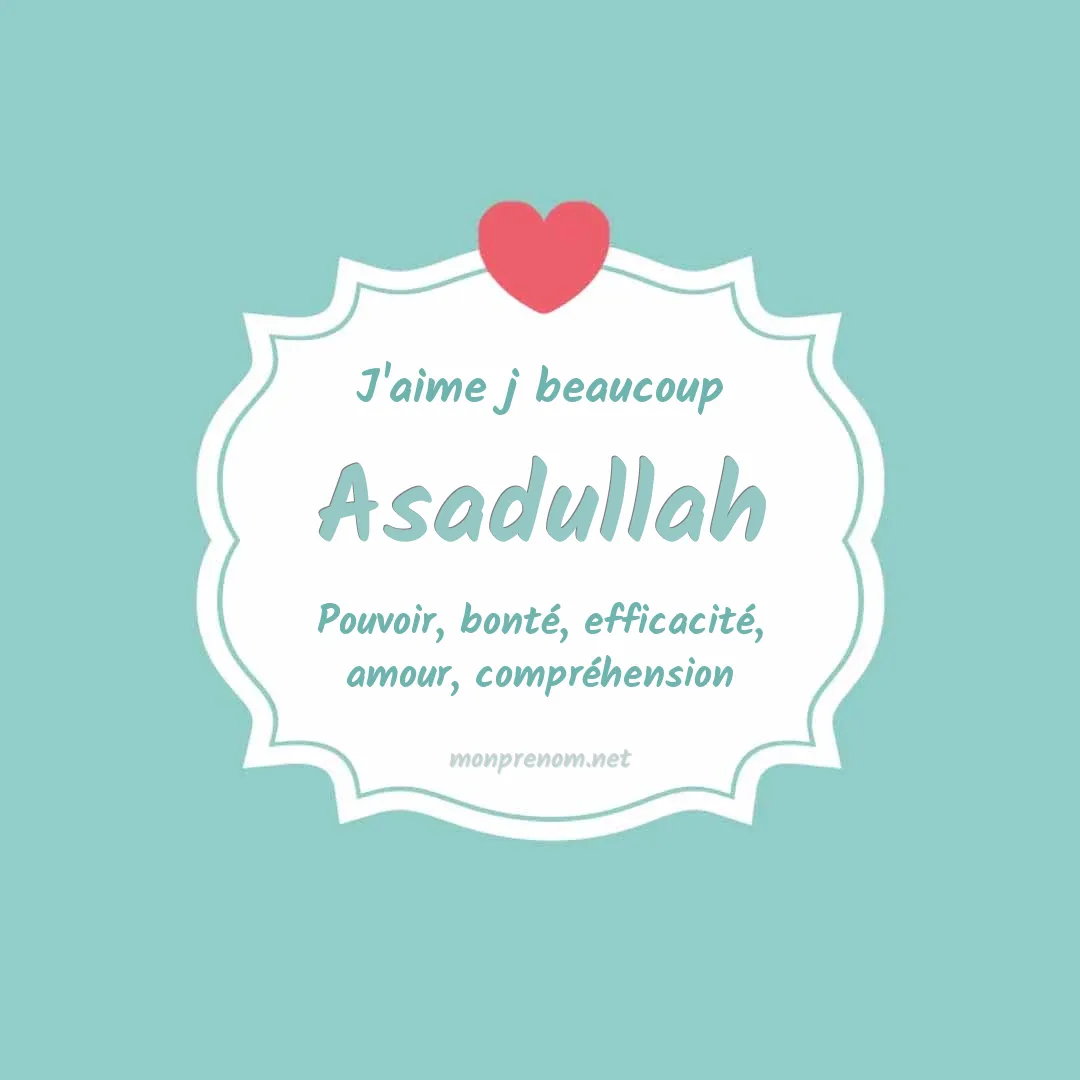J'aime beaucoup Asadullah