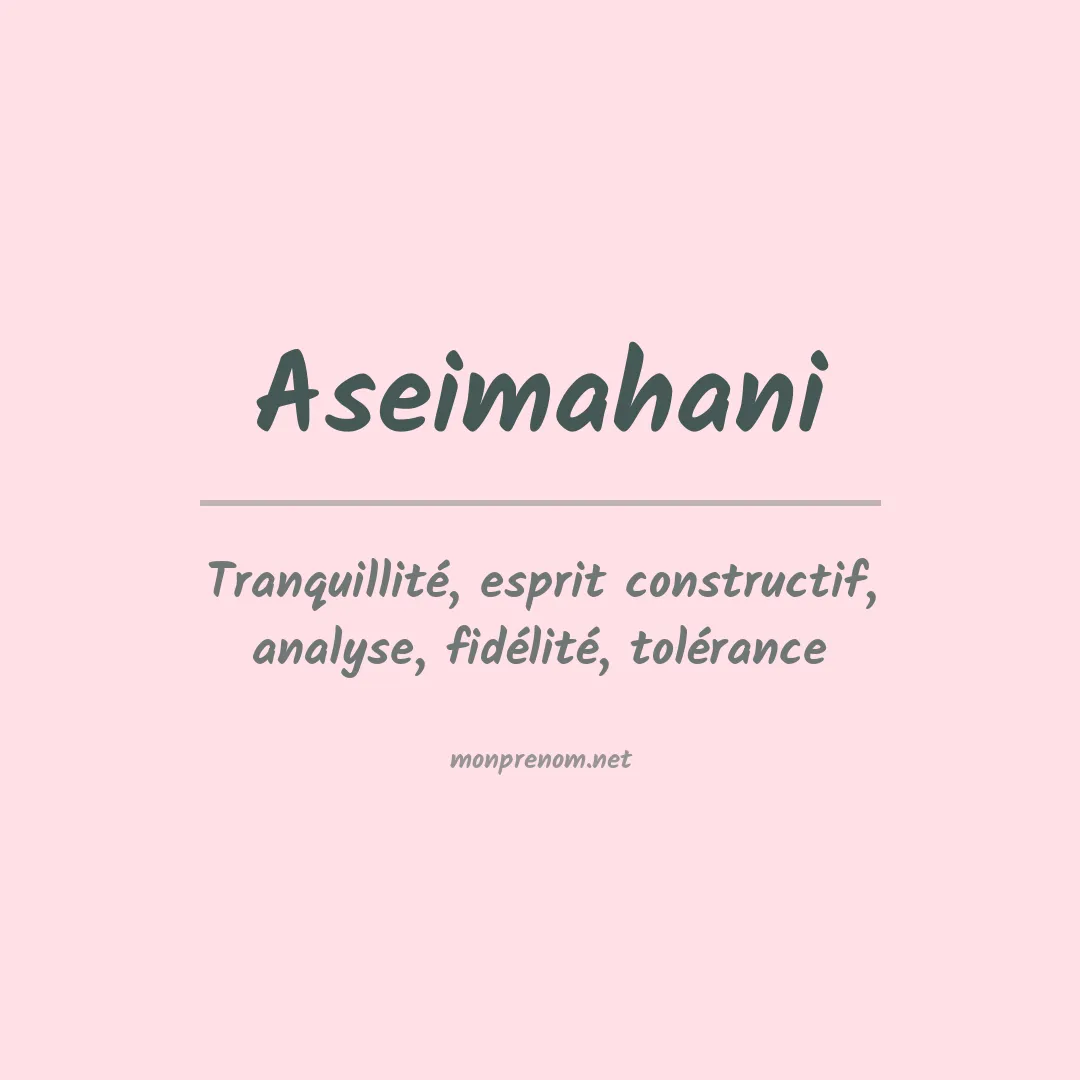 Signification du prénom Aseimahani