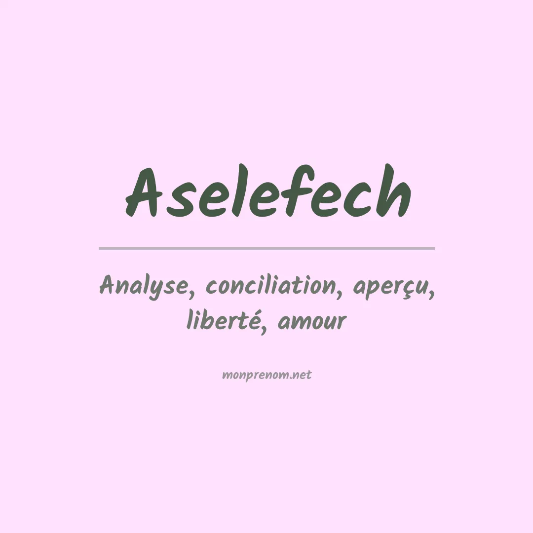 Signification du prénom Aselefech