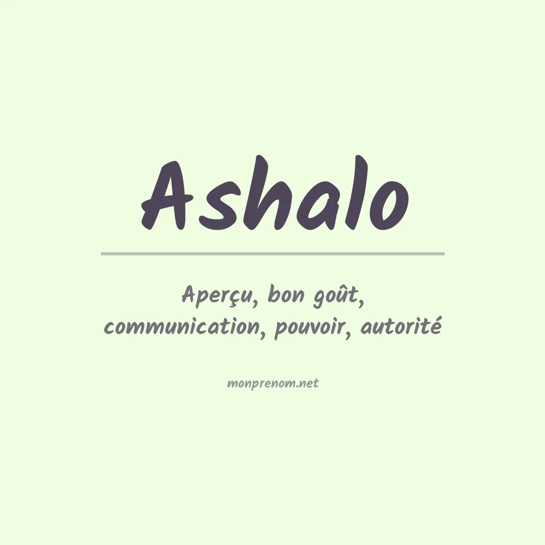 Signification du prénom Ashalo