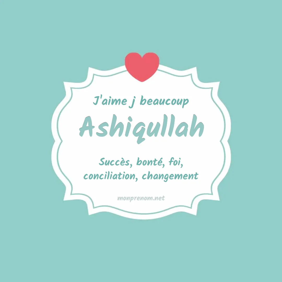J'aime beaucoup Ashiqullah