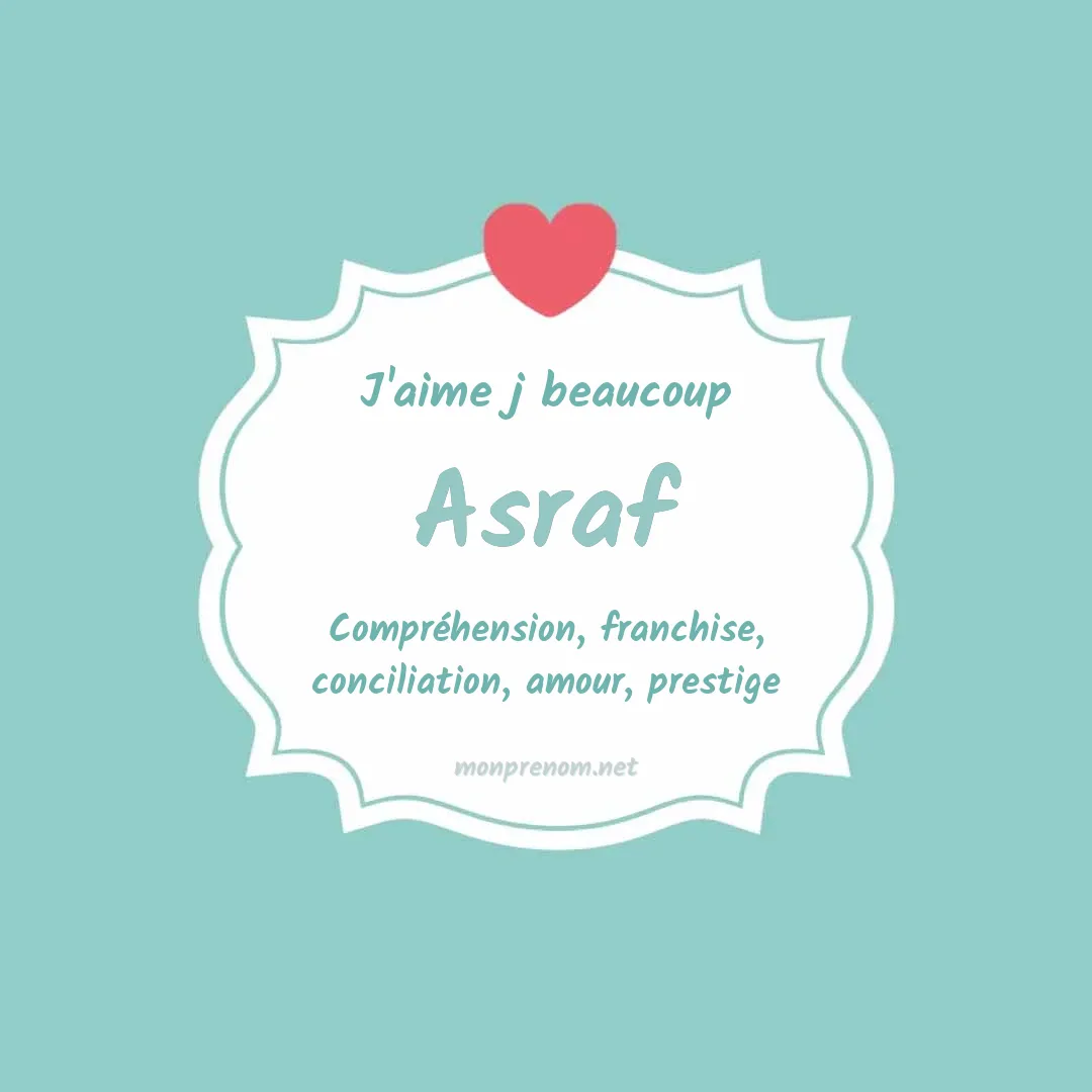 J'aime beaucoup Asraf