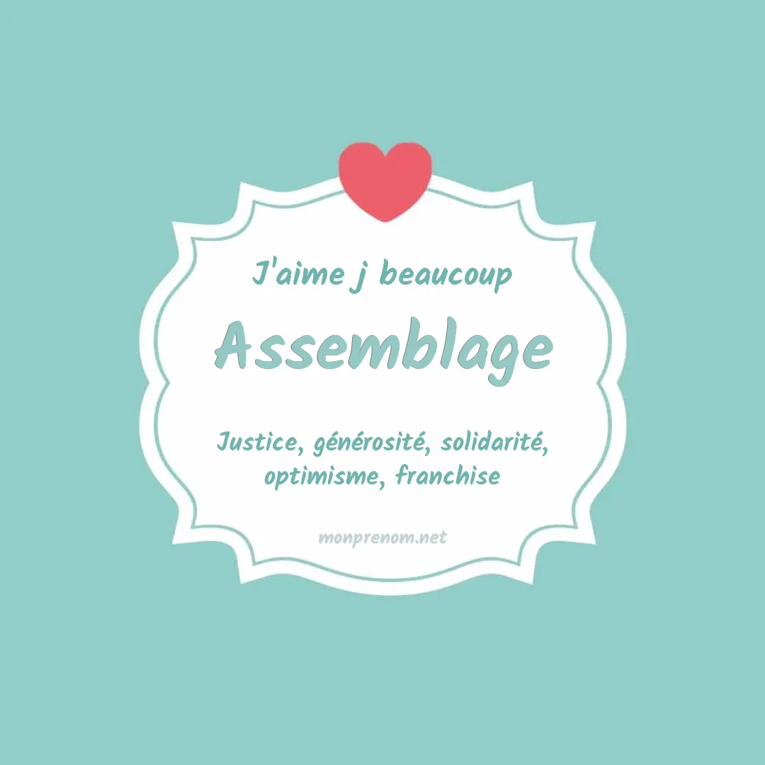 J'aime beaucoup Assemblage