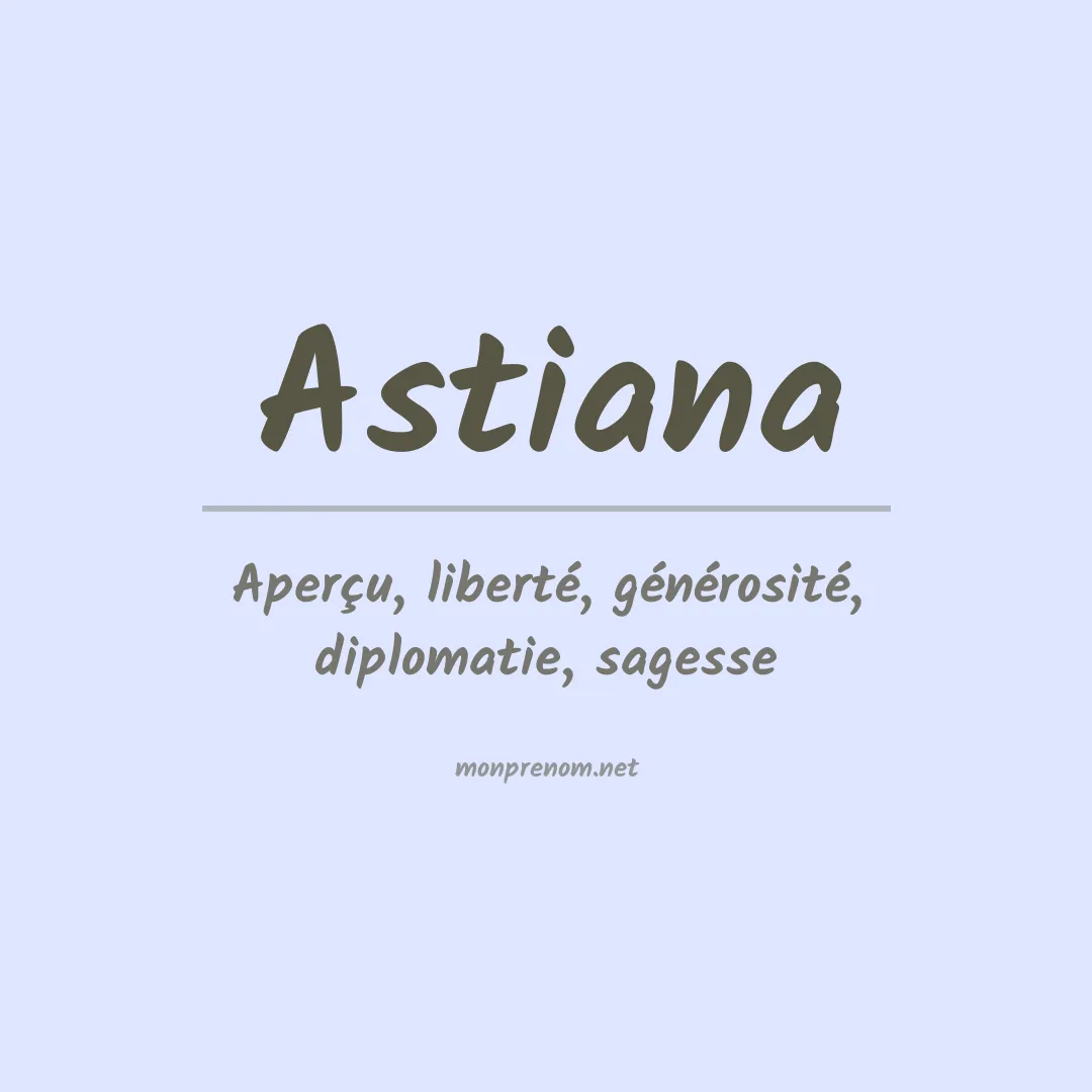 Signification du prénom Astiana