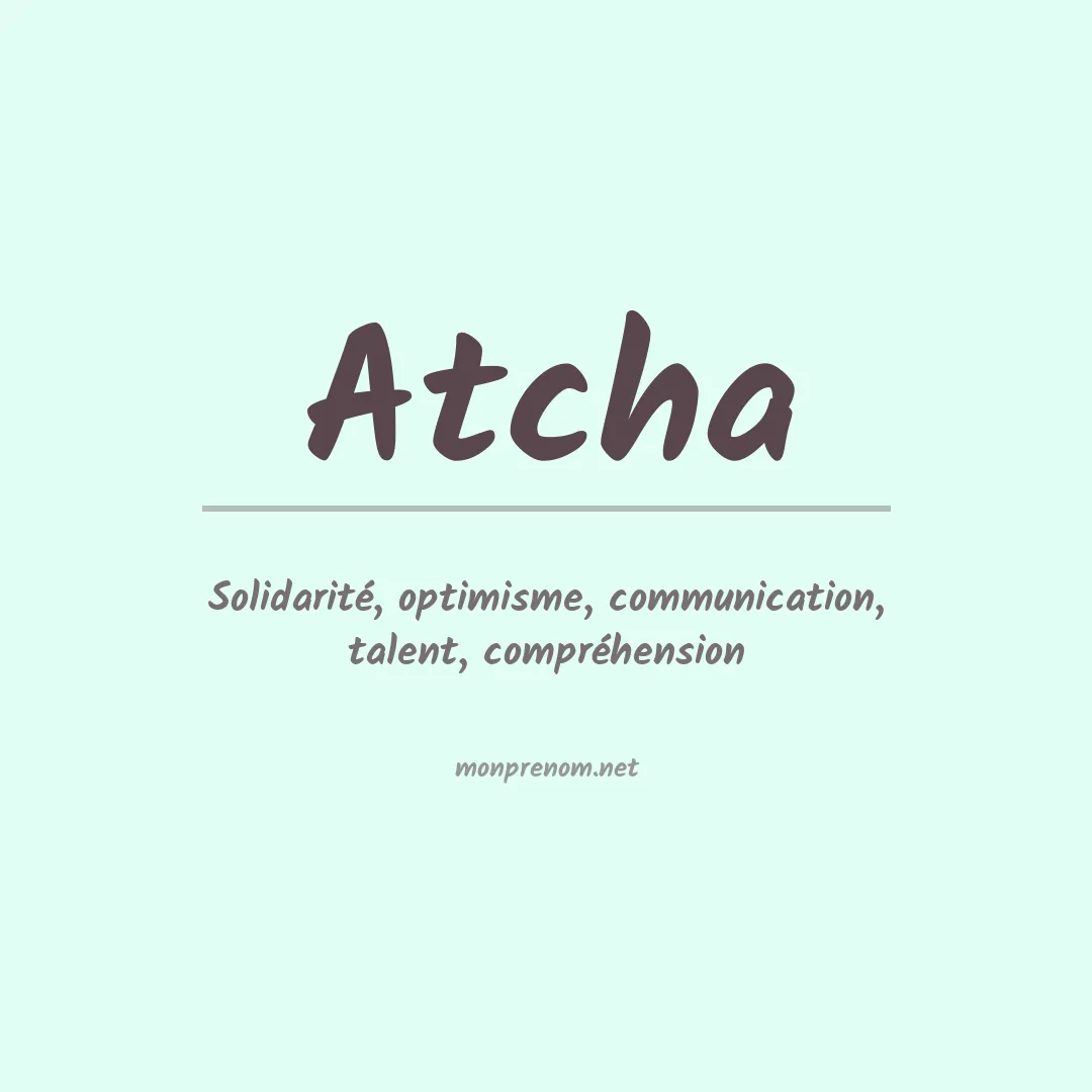 Signification du prénom Atcha