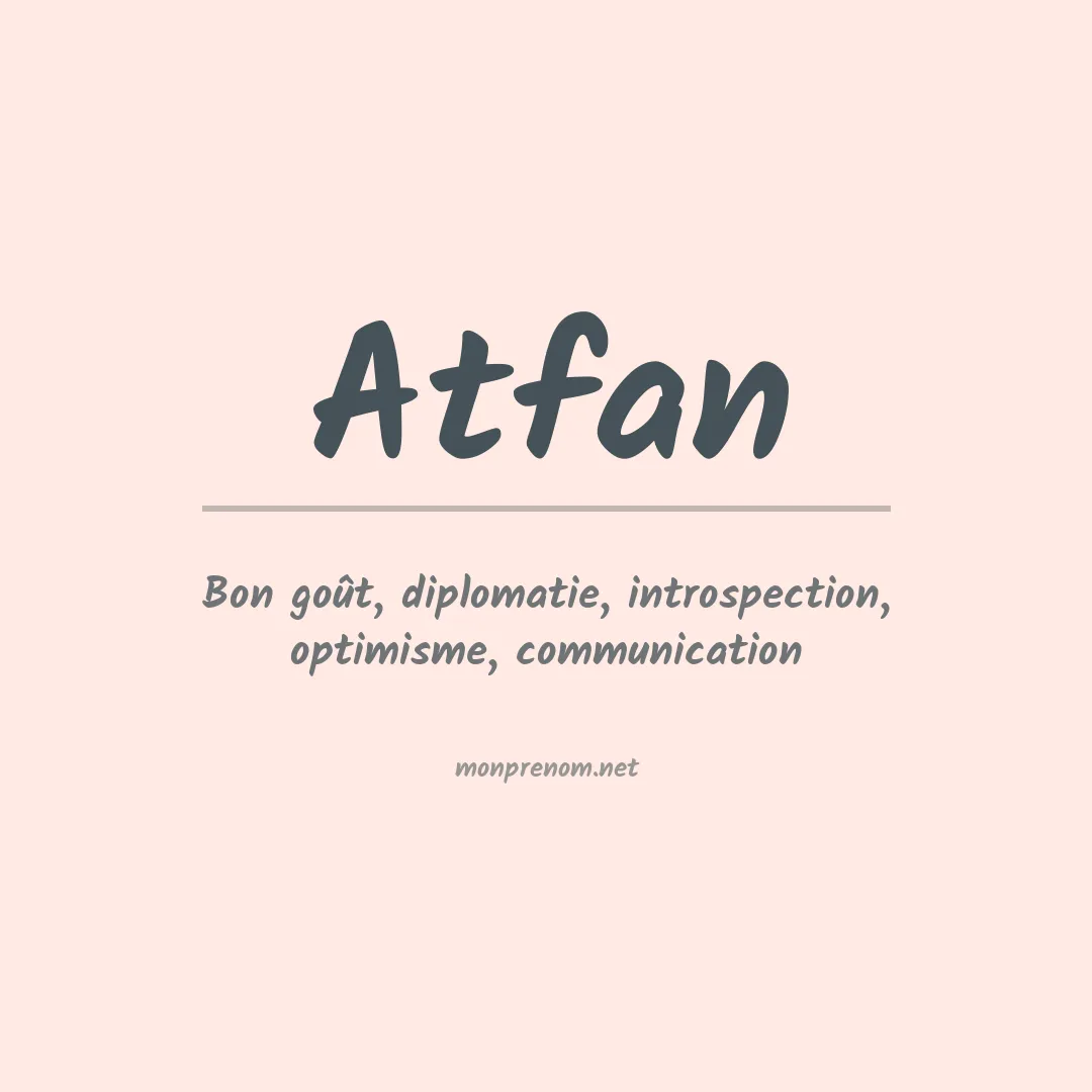 Signification du prénom Atfan