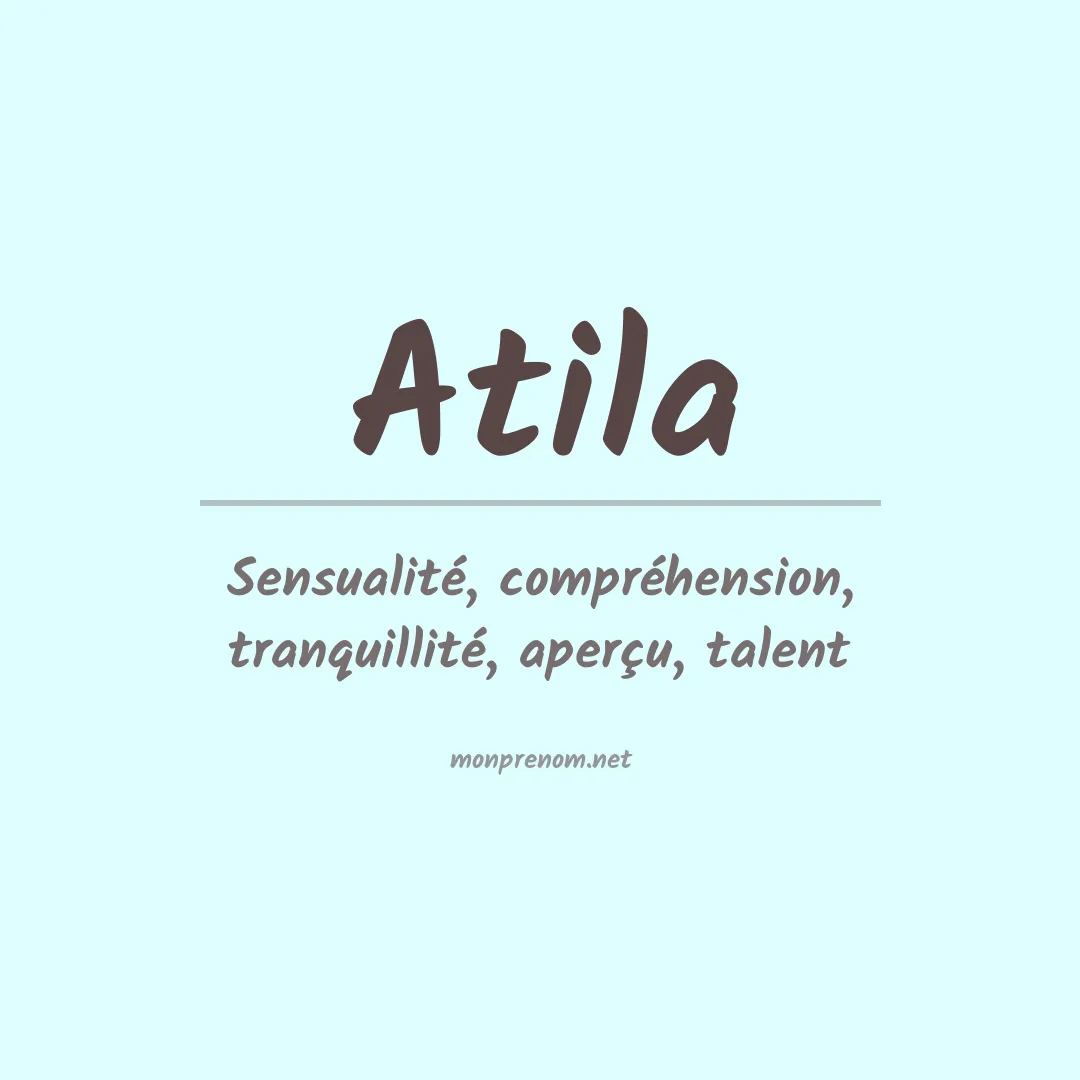 Signification du prénom Atila