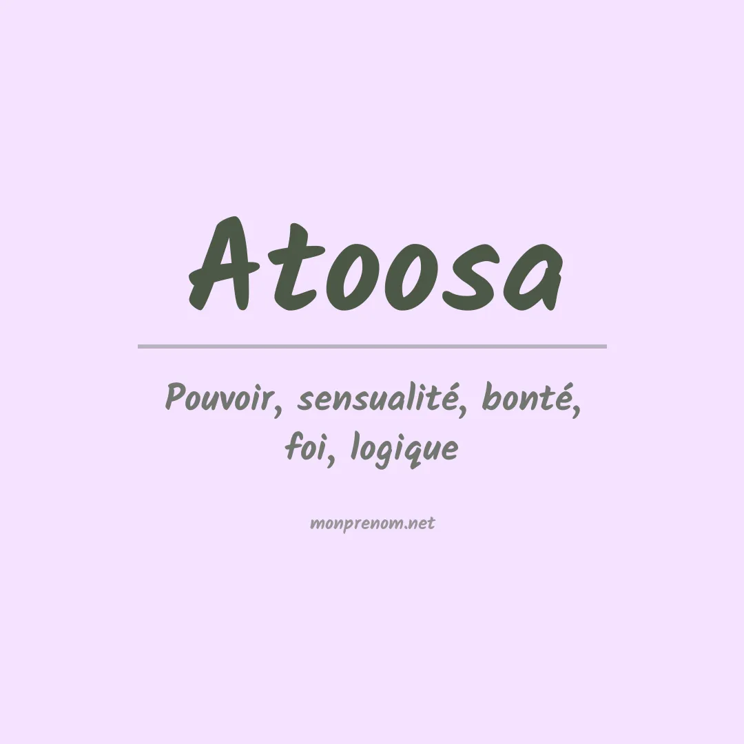 Signification du prénom Atoosa