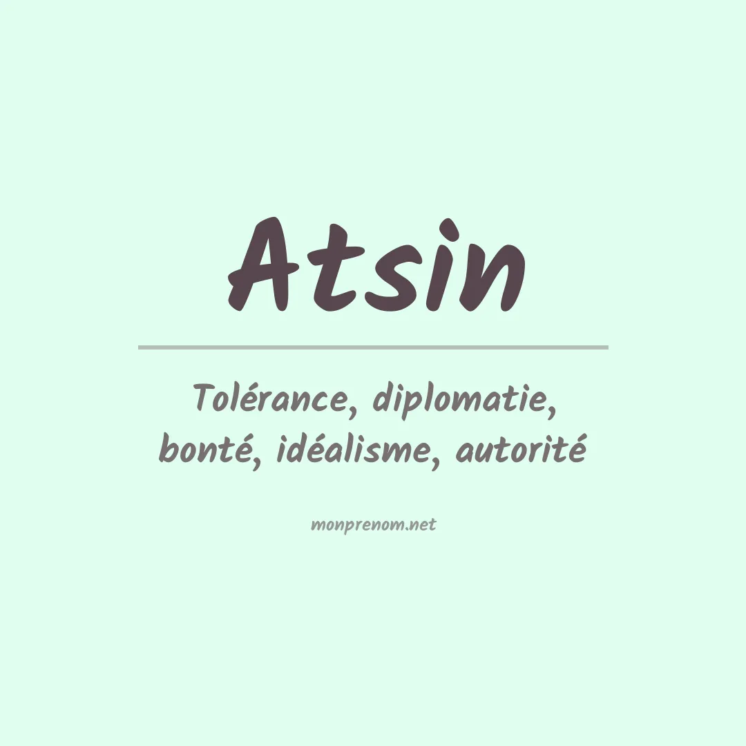 Signification du prénom Atsin