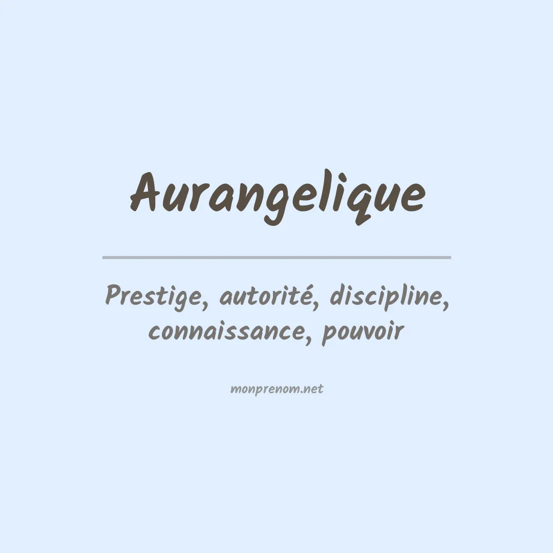 Signification du prénom Aurangelique